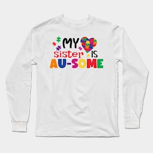 My sister is AUSOME Autism Awareness Gift for Birthday, Mother's Day, Thanksgiving, Christmas Long Sleeve T-Shirt